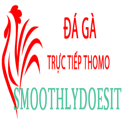 Đá Gà Trực Tiếp Thomo(dagasmooth)