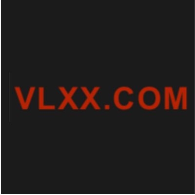 VLXX(VLXX hk)