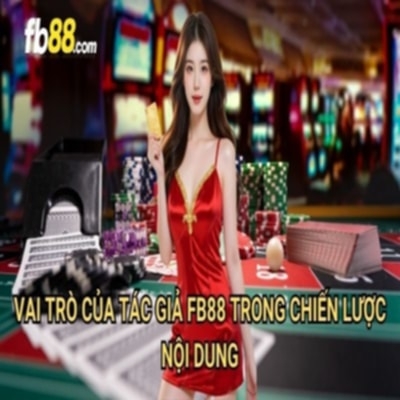 Tác giả FB88(Tác giả FB88 – Đội Ngũ Chuyên Gia Nội Dung Hàng Đầu)